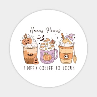 Halloween- Hocus Pocus I Need Coffee To Focus Magnet